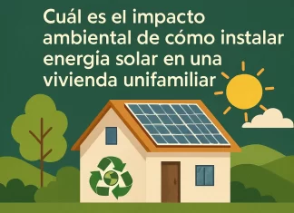Cuál es el impacto ambiental de cómo instalar energía solar en una vivienda unifamiliar cuál es el impacto ambiental de Cómo instalar energía solar en una vivienda unifamiliar