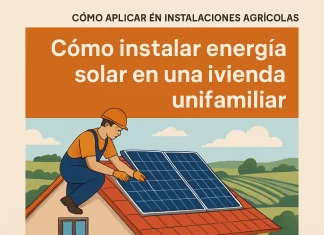 Cómo aplicar en instalaciones agrícolas: guía para instalar energía solar en una vivienda unifamiliar cómo aplicar en instalaciones agrícolas Cómo instalar energía solar en una vivienda unifamiliar