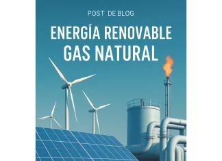 Energía Renovable y Gas Natural: Claves para una Transición Energética Sostenible energía renovable gas natural