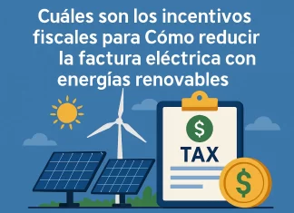 Cuáles son los incentivos fiscales para reducir la factura eléctrica con energías renovables cuáles son los incentivos fiscales para Cómo reducir la factura eléctrica con energías renovables
