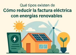 Cómo reducir la factura eléctrica con energías renovables: qué tipos existen y cuál elegir qué tipos existen de Cómo reducir la factura eléctrica con energías renovables