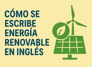 Cómo se escribe energía renovable en inglés: guía completa y ejemplos prácticos cómo se escribe energía renovable en inglés