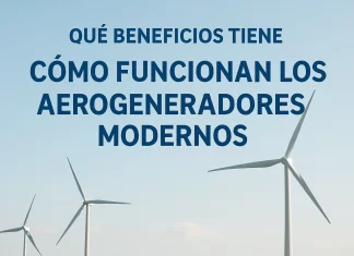 Qué beneficios tiene y cómo funcionan los aerogeneradores modernos: guía completa qué beneficios tiene Cómo funcionan los aerogeneradores modernos