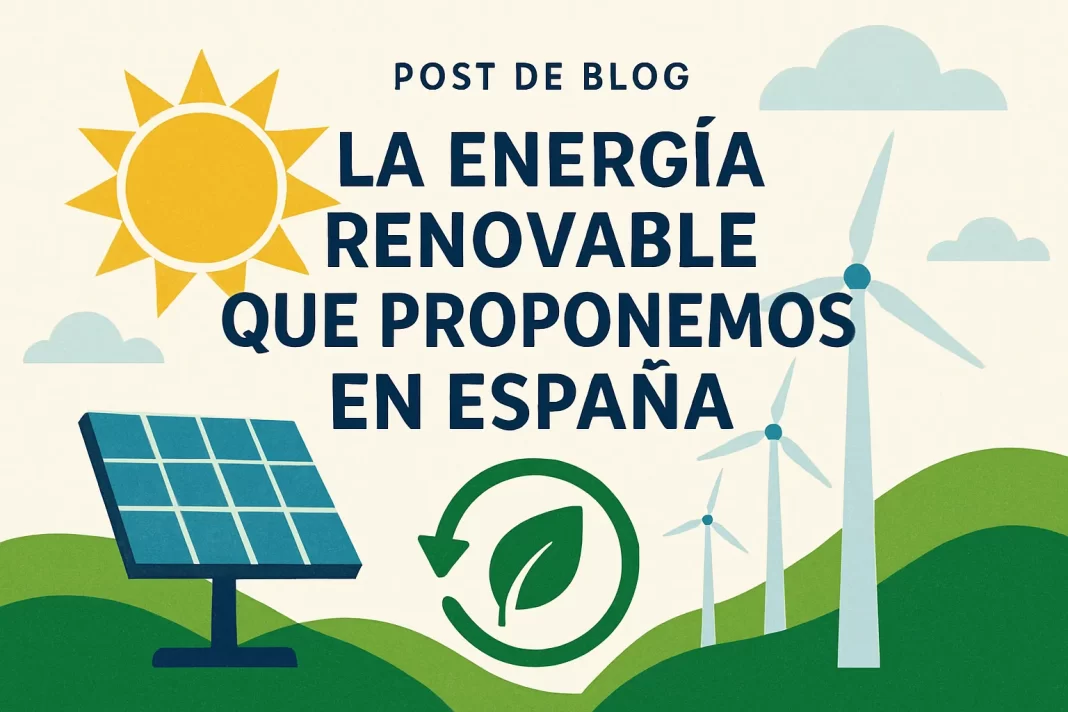 La Energía Renovable que Proponemos en España: Innovación y Sostenibilidad