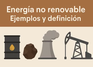 Energía No Renovable: Definición y Ejemplos Clave para Entender su Impacto energía no renovable ejemplos y definicion