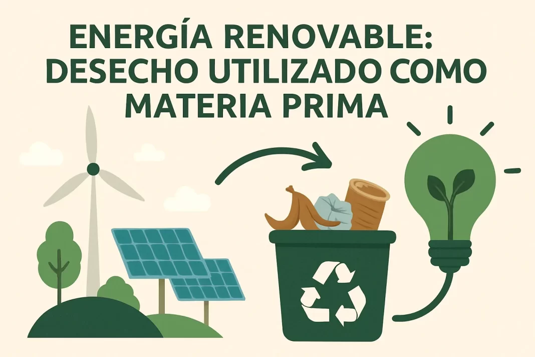 energía renovable desecho utilizado como materia prima