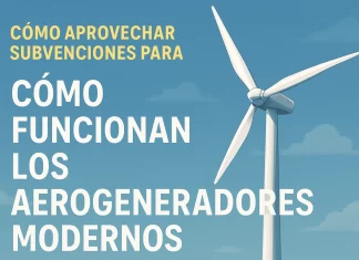 Cómo aprovechar subvenciones para entender cómo funcionan los aerogeneradores modernos cómo aprovechar subvenciones para Cómo funcionan los aerogeneradores modernos