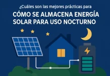 Cómo se almacena la energía solar para uso nocturno: mejores prácticas efectivas cuáles son las mejores prácticas para Cómo se almacena la energía solar para uso nocturno