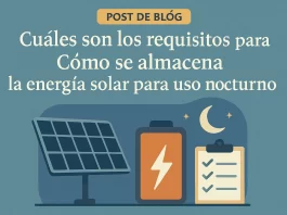 cuáles son los requisitos legales para Cómo se almacena la energía solar para uso nocturno