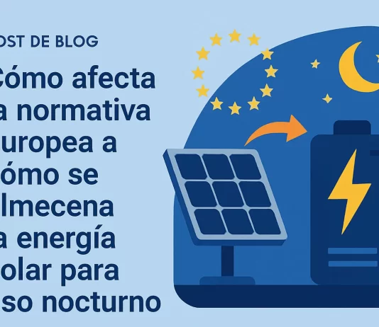 Cómo afecta la normativa europea al almacenamiento de energía solar para uso nocturno: guía completa cómo afecta la normativa europea a Cómo se almacena la energía solar para uso nocturno
