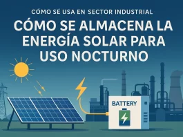 cómo se usa en el sector industrial Cómo se almacena la energía solar para uso nocturno