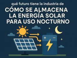qué futuro tiene la industria de Cómo se almacena la energía solar para uso nocturno