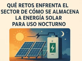 qué retos enfrenta el sector de Cómo se almacena la energía solar para uso nocturno