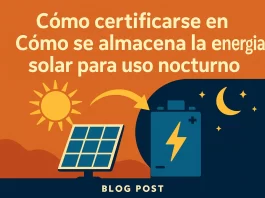 cómo certificarse en Cómo se almacena la energía solar para uso nocturno