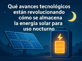 qué avances tecnológicos están revolucionando Cómo se almacena la energía solar para uso nocturno