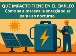 qué impacto tiene en el empleo Cómo se almacena la energía solar para uso nocturno